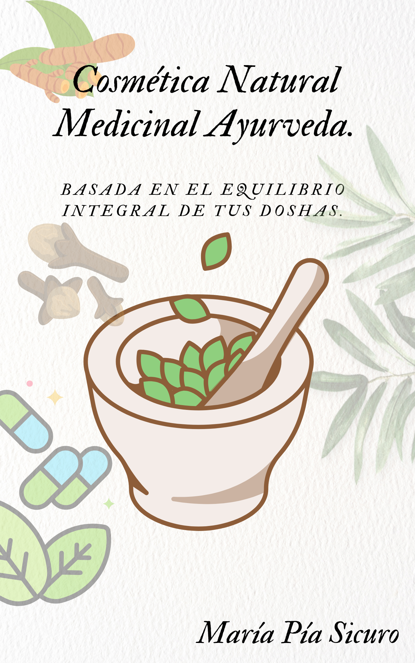 La guía definitiva de la Cosmética Medicinal Ayurveda.