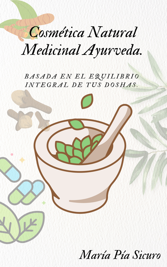 La guía definitiva de la Cosmética Medicinal Ayurveda.