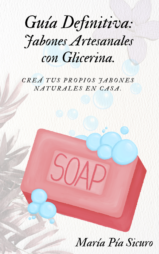 Guía definitiva de la Jabonería Artesanal con glicerina.